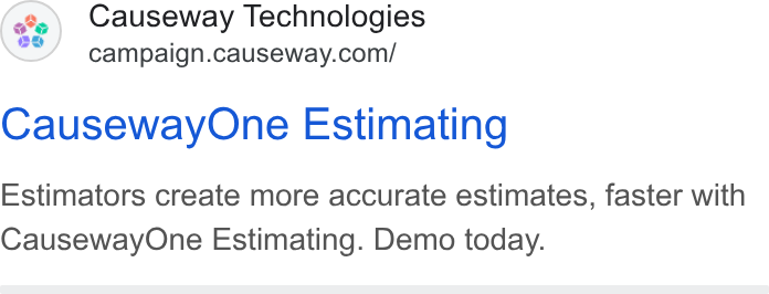 Causeway Technologies ad on Google Ads: e,\ Causeway Technologies Causeway One Estimating Estimators create more accurate estimates, faster with Causeway One Estimating. Demo today.