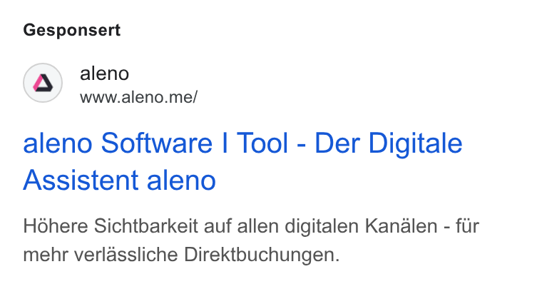 aleno ad on Google Ads: Gesponsert (Q) aleno www.aleno.me/ aleno Software | Tool - Der Digitale Assistent aleno Héhere Sichtbarkeit auf allen digitalen Kanalen - fur mehr verlassliche Direktbuchungen.
