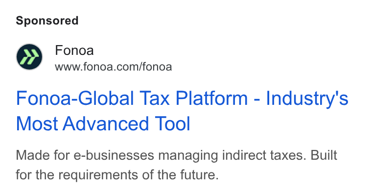 Fonoa ad on Google Ads: Fonoa-Global Tax Platform - Industry's Most Advanced Tool Made for e-businesses managing indirect taxes. Built for the requirements of the future.
