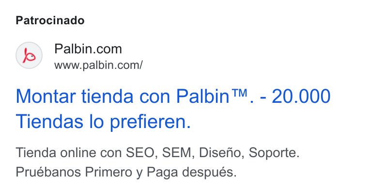 Palbin.com ad on Google Ads: www.palbin.com/ Montar tienda con Palbin™. - 20.000 Tiendas lo prefieren. Tienda online con SEO, SEM, Disefio, Soporte. Pruébanos Primero y Paga después.