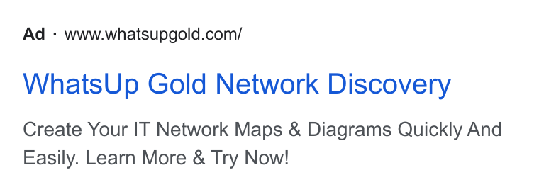WhatsUp Gold ad on Google Ads: Whats Up Gold Network Discovery Create Your IT Network Maps & Diagrams Quickly And Easily. Learn More & Try Now!