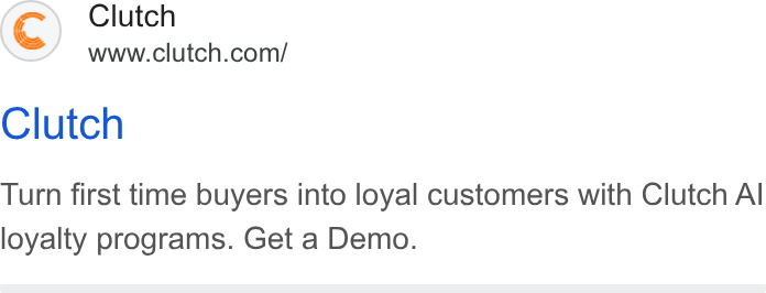 Clutch ad on Google Ads: Clutch Turn first time buyers into loyal customers with Clutch Al loyalty programs. Get a Demo.