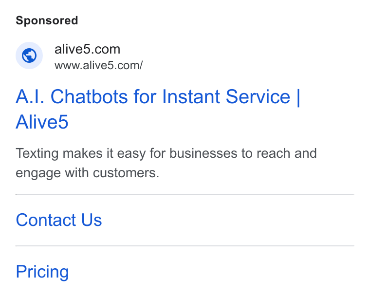 Alive5 ad on Google Ads: www.alive5.com/ A.|. Chatbots for Instant Service | Alived Texting makes it easy for businesses to reach and engage with customers. Contact Us Pricing