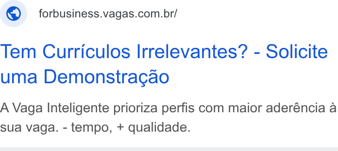 Vagas.com ad on Google Ads: Tem Curriculos Irrelevantes? - Solicite uma Demonstra¢cao A Vaga Inteligente prioriza perfis com maior aderéncia a sua vaga. - tempo, + qualidade.