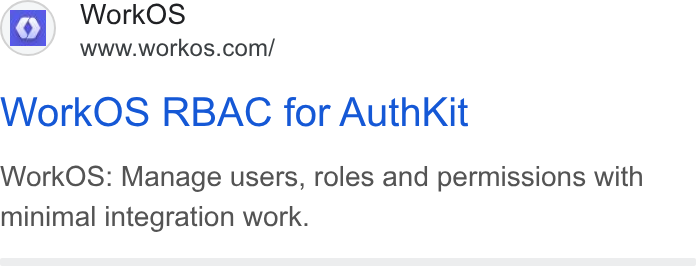 WorkOS ad on Google Ads: Work OS RBAC for Authkit Work OS: Manage users, roles and permissions with minimal integration work.
