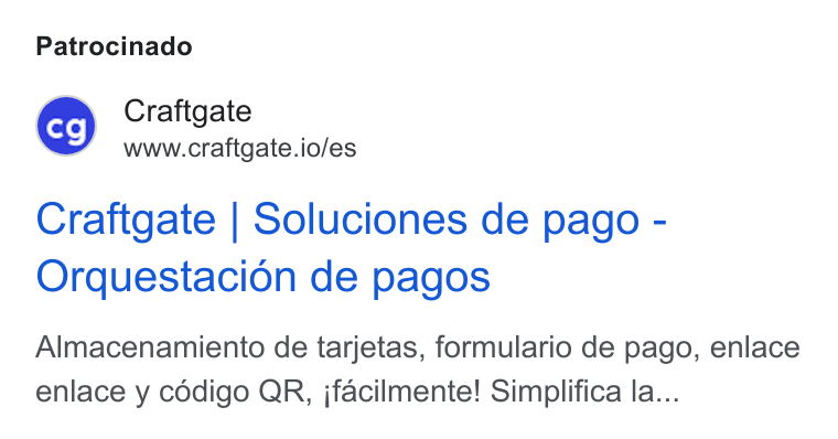 Craftgate ad on Google Ads: Patrocinado Craftgate www.craftgate.io/es Craftgate | Soluciones de pago - Orquestacion de pagos Almacenamiento de tarjetas, formulario de pago, enlace enlace y cédigo QR, jfacilmente! Simplifica la...