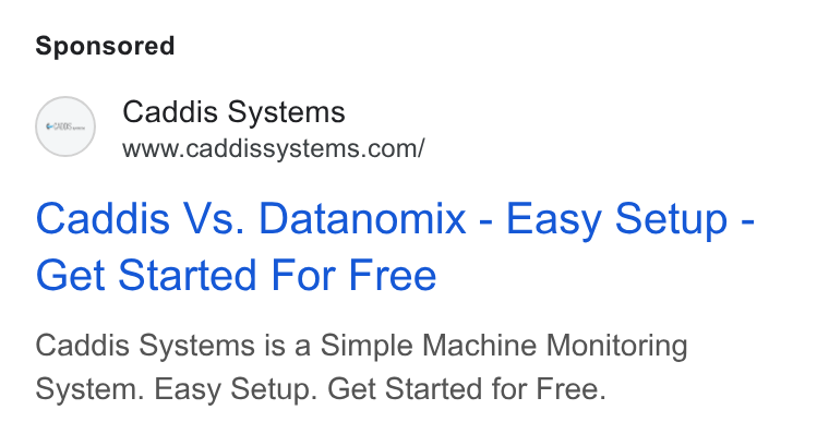 Caddis Systems ad on Google Ads: Caddis Vs. Datanomix - Easy Setup - Get Started For Free Caddis Systems is a Simple Machine Monitoring System. Easy Setup. Get Started for Free.