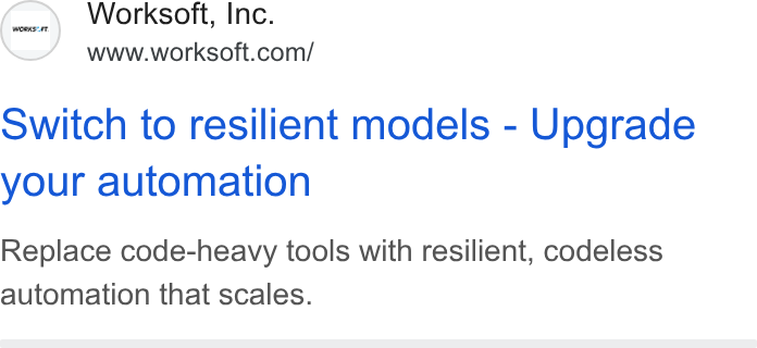 Worksoft ad on Google Ads: Switch to resilient models - Upgrade your automation Replace code-heavy tools with resilient, codeless automation that scales.