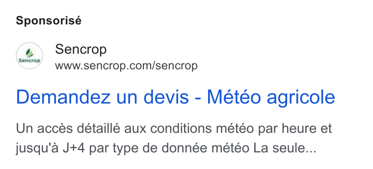 Sencrop ad on Google Ads: Sponsorisé Demandez un devis - Météo agricole Un acces détaillé aux conditions meteo par heure et jusqu'a J+4 par type de donnée meétéo La seule...