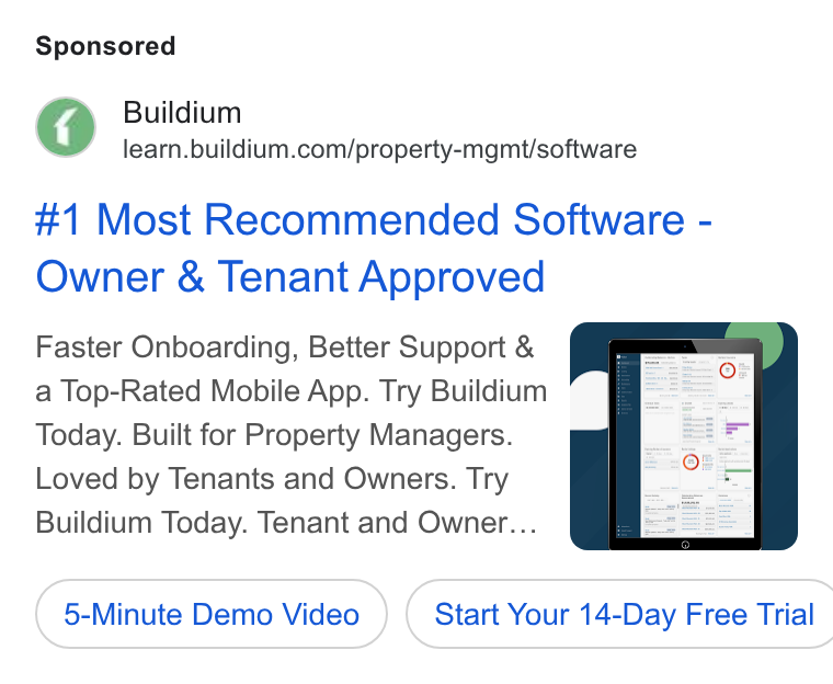 Buildium ad on Google Ads: #1 Most Recommended Software - Owner & Tenant Approved Faster Onboarding, Better Support & a Top-Rated Mobile App. Try Buildium Today. Built for Property Managers. Loved by Tenants and Owners. Try Buildium Today. Tenant and Owner... 5-Minute Demo Video ) ( Start Your 14-Day Free Trial