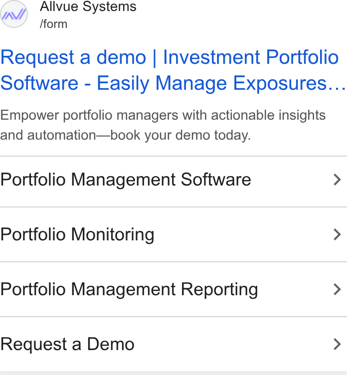 Allvue Systems ad on Google Ads: Allvue Systems /form Request a demo | Investment Portfolio Software - Easily Manage Exposures... Empower portfolio managers with actionable insights and automation—book your demo today. Portfolio Management Software > Portfolio Monitoring > Portfolio Management Reporting > Request a Demo >