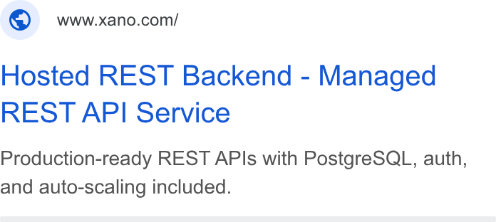 Xano ad on Google Ads: Hosted REST Backend - Managed REST API Service Production-ready REST APIs with Postgre SQL, auth, and auto-scaling included.