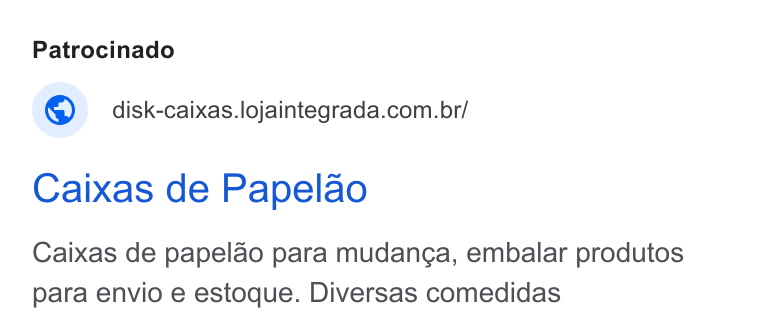Loja Integrada ad on Google Ads: Caixas de Papelao Caixas de papelao para mudanga, embalar produtos para envio e estoque. Diversas comedidas