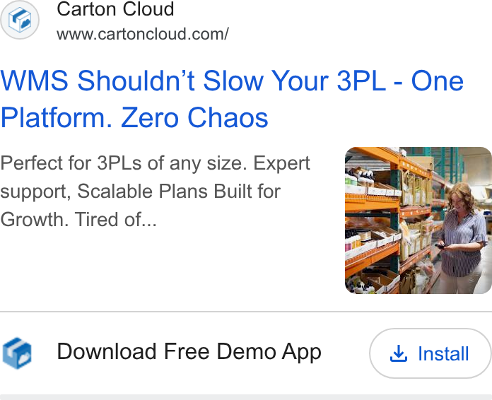 CartonCloud ad on Google Ads: WMS Shouldn’t Slow Your 3PL - One Platform. Zero Chaos Perfect for 3PLs of any size. Expert support, Scalable Plans Built for Growth. Tired of... i C, Download Free Demo App