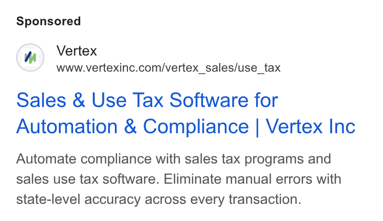 Vertex ad on Google Ads: Sales & Use Tax Software for Automation & Compliance | Vertex Inc Automate compliance with sales tax programs and sales use tax software. Eliminate manual errors with state-level accuracy across every transaction.