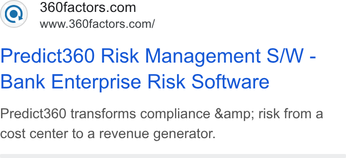 360factors ad on Google Ads: www.360factors.com/ Predict360 Risk Management S/W - Bank Enterprise Risk Software Predict360 transforms compliance &amp; risk from a cost center to a revenue generator.