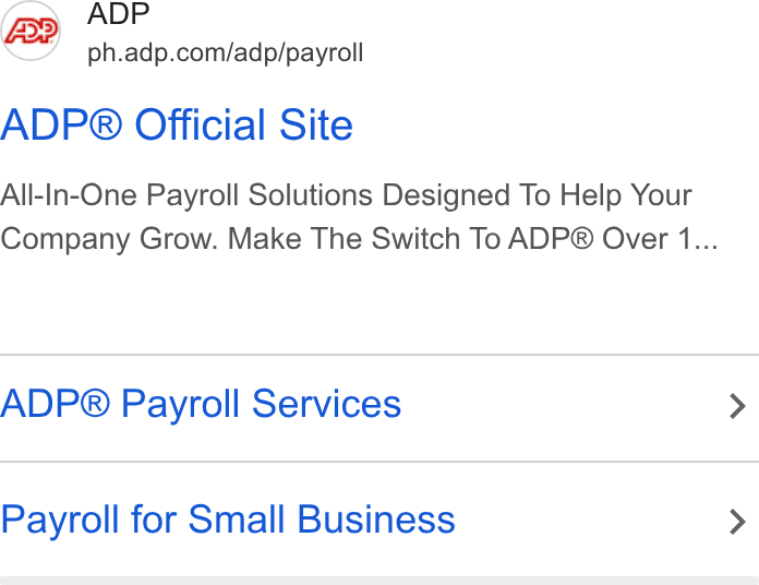 ADP ad on Google Ads: ADP® Official Site All-In-One Payroll Solutions Designed To Help Your Company Grow. Make The Switch To ADP® Over 1... ADP® Payroll Services > Payroll for Small Business >