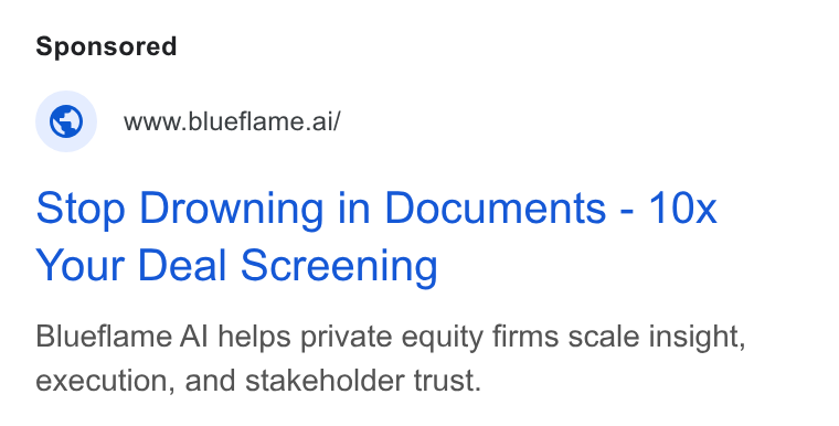 Blueflame AI ad on Google Ads: © wwwdiueflame.ai/ Stop Drowning in Documents - 10x Your Deal Screening Blueflame Al helps private equity firms scale insight, execution, and stakeholder trust.