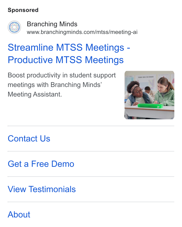 Branching Minds ad on Google Ads: Streamline MTSS Meetings - Productive MTSS Meetings Boost productivity in student support meetings with Branching Minds’ Meeting Assistant. Contact Us Get a Free Demo View Testimonials About