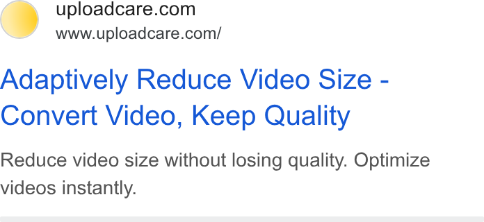 Uploadcare ad on Google Ads: QW www.uploadcare.com/ Adaptively Reduce Video Size - Convert Video, Keep Quality Reduce video size without losing quality. Optimize videos instantly.