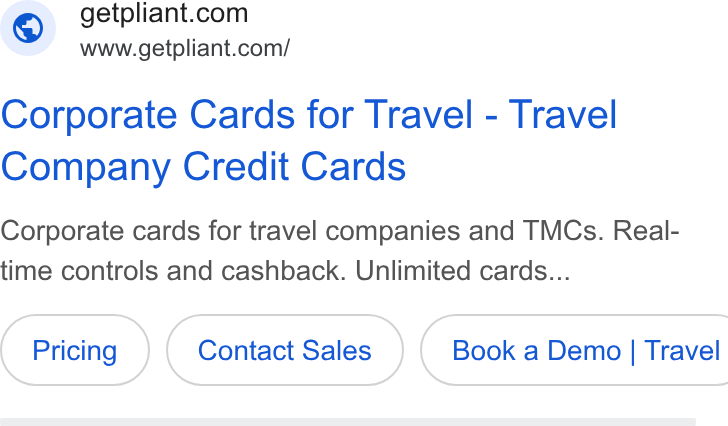 Pliant ad on Google Ads: www.getpliant.com/ Corporate Cards for Travel - Travel Company Credit Cards Corporate cards for travel companies and TMCs. Real- time controls and cashback. Unlimited cards... Contact Sales } ( Booka Demo | Travel
