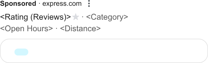 Express ad on Google Ads: Rating (Reviews)> * - <Category> Open Hours> « <Distance> Co O UU