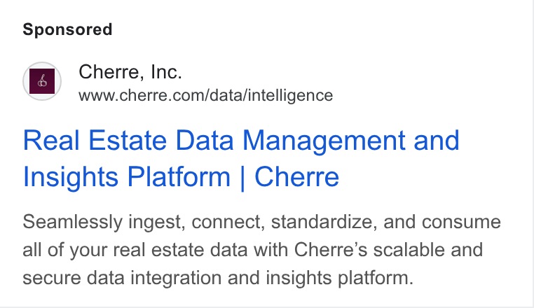 Cherre ad on Google Ads: Real Estate Data Management and Insights Platform | Cherre Seamlessly ingest, connect, standardize, and consume all of your real estate data with Cherre’s scalable and secure data integration and insights platform.
