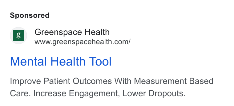 Greenspace Health ad on Google Ads: Mental Health Tool Improve Patient Outcomes With Measurement Based Care. Increase Engagement, Lower Dropouts.