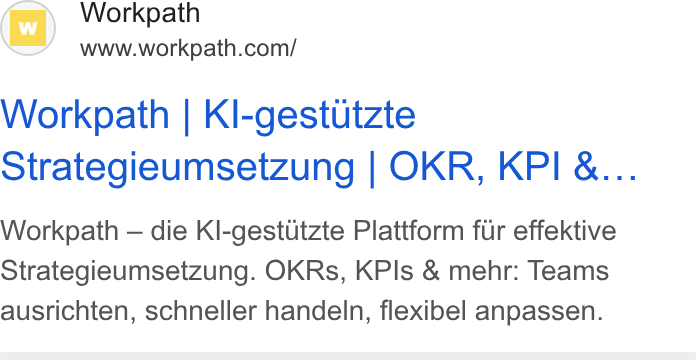 Workpath ad on Google Ads: Workpath | Kl-gestutzte Strategieumsetzung | OKR, KPI &... Workpath — die Kl-gestitzte Plattform fir effektive Strategieumsetzung. OKRs, KPls & mehr: Teams ausrichten, schneller handeln, flexibel anpassen.