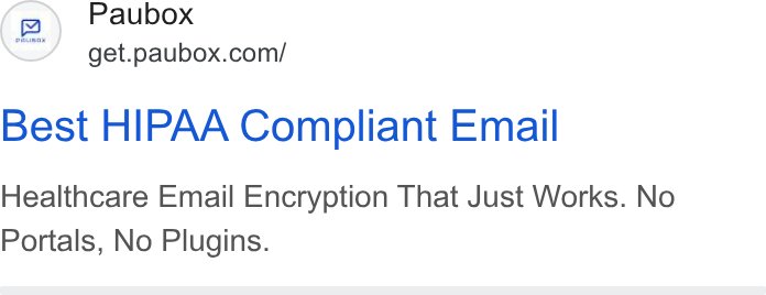 Paubox ad on Google Ads: Best HIPAA Compliant Email Healthcare Email Encryption That Just Works. No Portals, No Plugins.