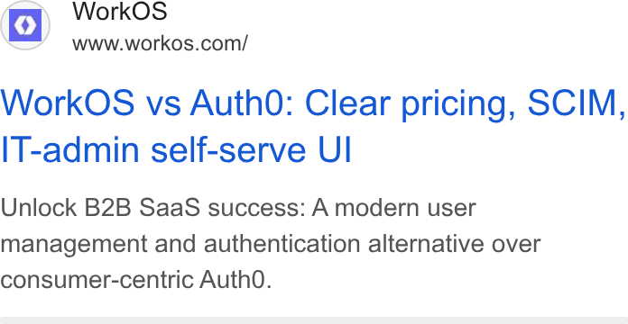 WorkOS ad on Google Ads: Work OS vs Auth O: Clear pricing, SCIM, l T-admin self-serve UI Unlock B2B Saa S success: A modern user management and authentication alternative over consumer-centric Auth O.