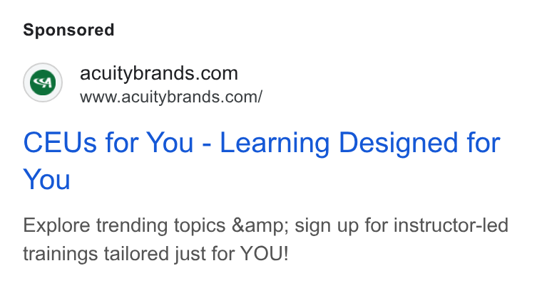 Acuity Brands ad on Google Ads: www.acuitybrands.com/ CEUs for You - Learning Designed for You Explore trending topics &amp; sign up for instructor-led trainings tailored just for YOU!