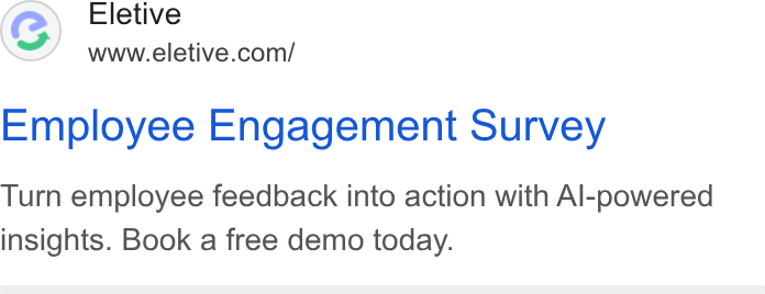 Eletive ad on Google Ads: Employee Engagement Survey Turn employee feedback into action with Al-powered insights. Book a free demo today.