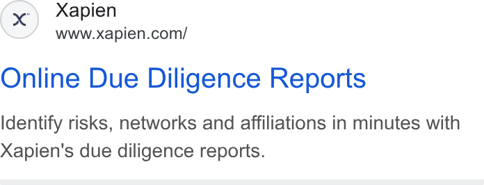 Xapien ad on Google Ads: Online Due Diligence Reports Identify risks, networks and affiliations in minutes with Xapien's due diligence reports.