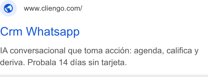 Cliengo ad on Google Ads: Crm Whatsapp [A conversacional que toma accion: agenda, califica y deriva. Probala 14 dias sin tarjeta.