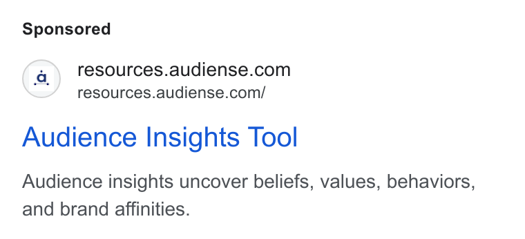 Audiense ad on Google Ads: resources.audiense.com/ Audience Insights Tool Audience insights uncover beliefs, values, behaviors, and brand affinities.