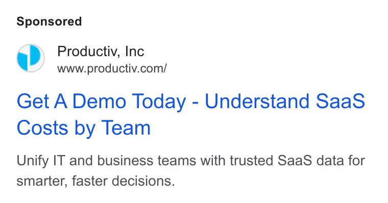 Productiv ad on Google Ads: Get A Demo Today - Understand Saa S Costs by Team Unify IT and business teams with trusted Saa S data for smarter, faster decisions.