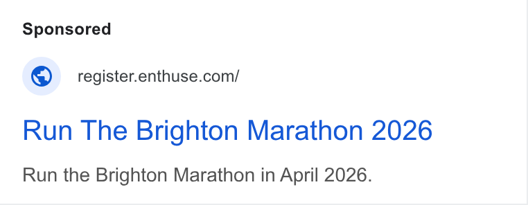 Enthuse ad on Google Ads: Run The Brighton Marathon 2026 Run the Brighton Marathon in April 2026.