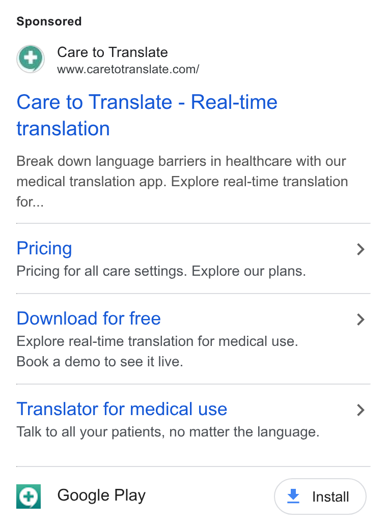 Care to Translate ad on Google Ads: Care to Translate - Real-time translation Break down language barriers in healthcare with our medical translation app. Explore real-time translation for... Pricing > Pricing for all care settings. Explore our plans. Download for free > Explore real-time translation for medical use. Book a demo to see it live. Translator for medical use > Talk to all your patients, no matter the language.