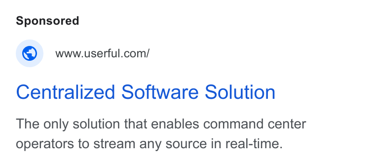 Userful ad on Google Ads: Centralized Software Solution The only solution that enables command center operators to stream any source in real-time.