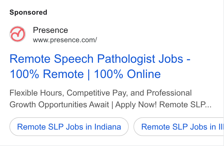 Presence ad on Google Ads: Remote Speech Pathologist Jobs - 100% Remote | 100% Online Flexible Hours, Competitive Pay, and Professional Growth Opportunities Await | Apply Now! Remote SLP... Remote SLP Jobs in Indiana Remote SLP Jobs in Ill