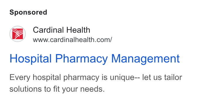 Cardinal Health ad on Google Ads: Hospital Pharmacy Management Every hospital pharmacy is unique-- let us tailor solutions to fit your needs.