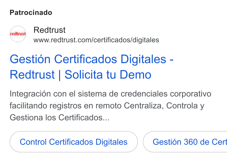 Redtrust ad on Google Ads: Patrocinado Gestion Certificados Digitales - Redtrust | Solicita tu Demo Integraci6n con el sistema de credenciales corporativo facilitando registros en remoto Centraliza, Controla y Gestiona los Certificados... Control Certificados Digitales } ( Gestidn 360 de Cert
