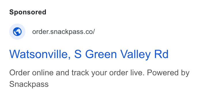 Snackpass ad on Google Ads: Watsonville, S Green Valley Rd Order online and track your order live. Powered by Snackpass