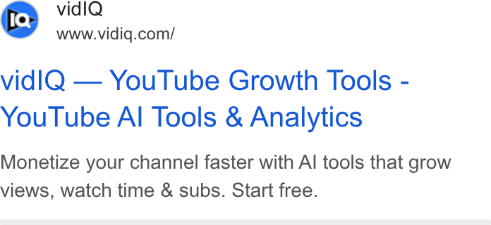 vidIQ ad on Google Ads: vidl Q — You Tube Growth Tools - You Tube Al Tools & Analytics Monetize your channel faster with Al tools that grow views, watch time & subs. Start free.
