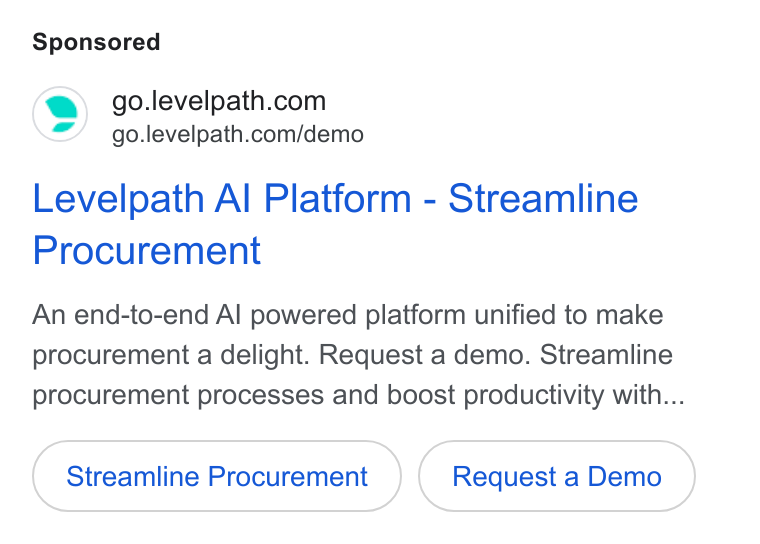 Levelpath ad on Google Ads: go.levelpath.com/demo Levelpath Al Platform - Streamline Procurement An end-to-end Al powered platform unified to make procurement a delight. Request a demo. Streamline procurement processes and boost productivity with... Streamline Procurement Request a Demo