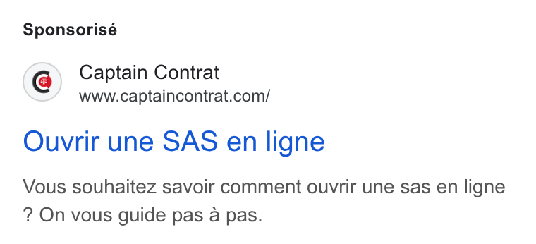 Captain Contrat ad on Google Ads: Sponsorisé Ouvrir une SAS en ligne Vous souhaitez savoir comment ouvrir une sas en ligne On vous guide pas a pas.