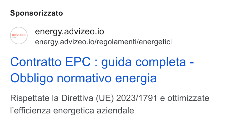 advizeo ad on Google Ads: Sponsorizzato energy.advizeo.io energy.advizeo.io/regolamenti/energetici Contratto EPC : guida completa - Obbligo normativo energia Rispettate la Direttiva (UE) 2023/1791 e ottimizzate lefficienza energetica aziendale