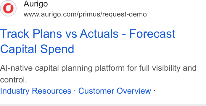 Aurigo Software Technologies ad on Google Ads: Track Plans vs Actuals - Forecast Capital Spend Al-native capital planning platform for full visibility and control. Industry Resources - Customer Overview -