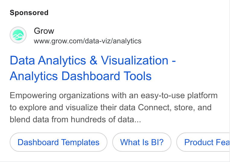Grow.com ad on Google Ads: Data Analytics & Visualization - Analytics Dashboard Tools Empowering organizations with an easy-to-use platform to explore and visualize their data Connect, store, and blend data from hundreds of data... Dashboard Templates What Is BI? Product Fea